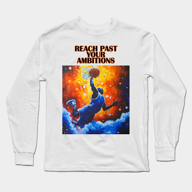 Basketball Player Dunking Digital Oil Painting Motivating Message Long Sleeve T-Shirt by Artsimple247